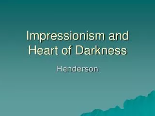 Impressionism and Heart of Darkness
