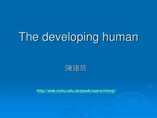 the developing human