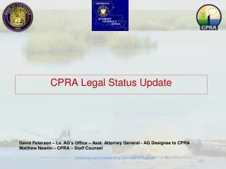 David Peterson – La. AG’s Office – Asst. Attorney General - AG Designee to CPRA Matthew Nowlin – CPRA – Staff Counsel