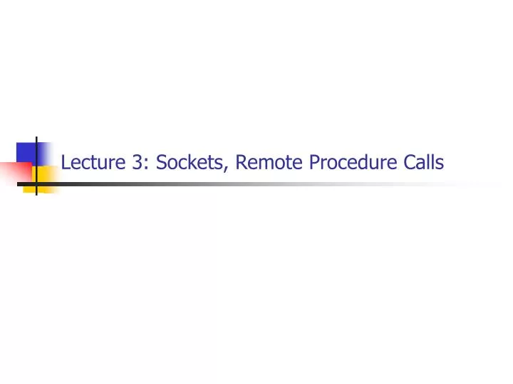 lecture 3 sockets remote procedure calls