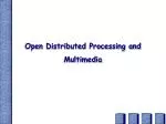 Open Distributed Processing and Multimedia - slide 1