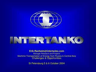 Erik.Ranheim@intertanko.com Manager Research and Projects Maritime Transportation of Energy from Russia &amp; Central As