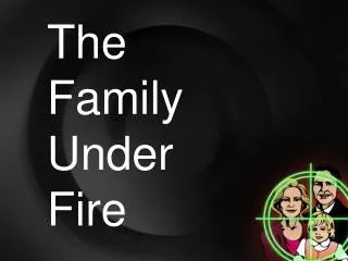 The Family Under Fire