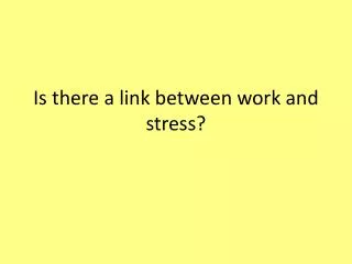 Is there a link between work and stress?