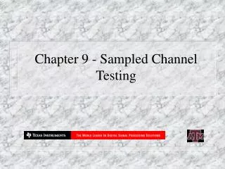 Chapter 9 - Sampled Channel Testing