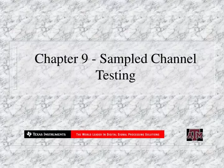 chapter 9 sampled channel testing