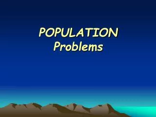 POPULATION Problems