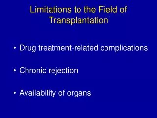 Limitations to the Field of Transplantation