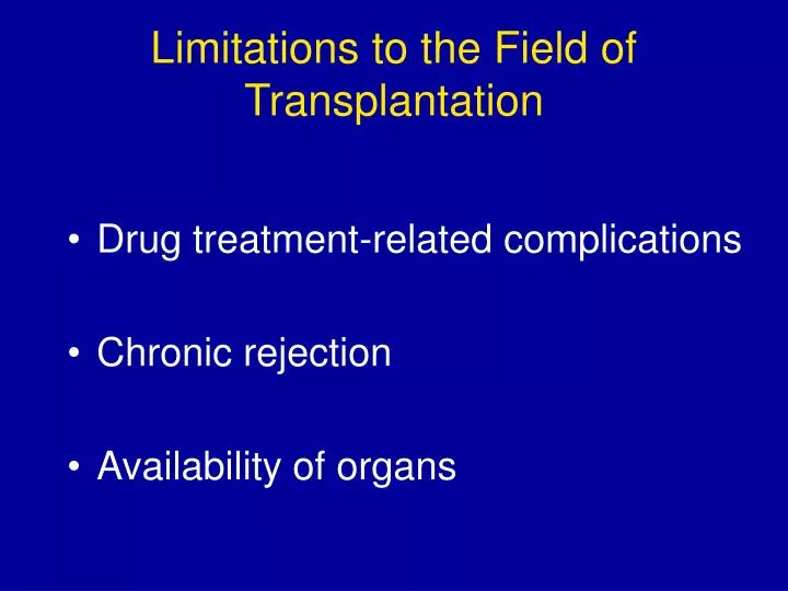 limitations to the field of transplantation