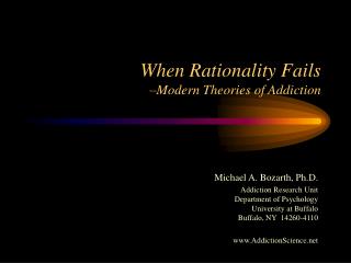 When Rationality Fails –Modern Theories of Addiction
