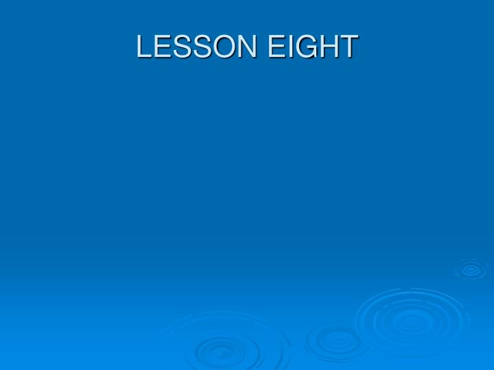 lesson eight