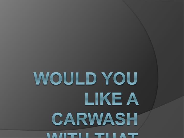 would you like a carwash with that gas