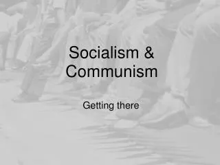 Socialism &amp; Communism
