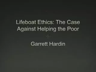Lifeboat Ethics: The Case Against Helping the Poor
