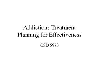 Addictions Treatment Planning for Effectiveness