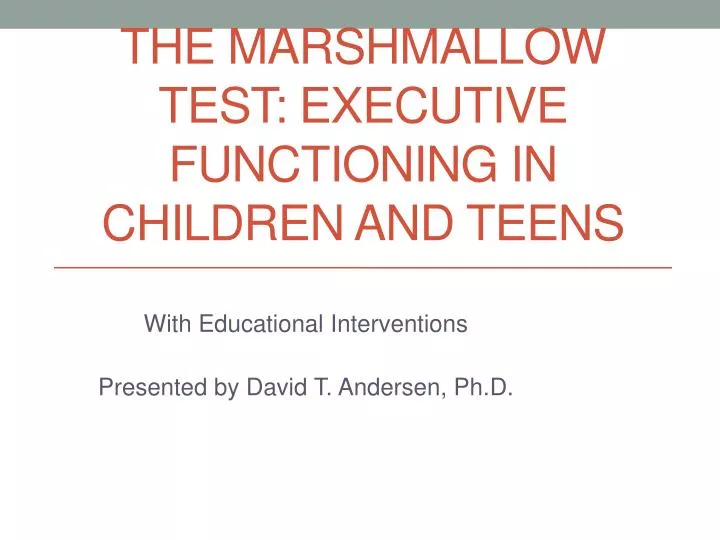 the marshmallow test executive functioning in children and teens