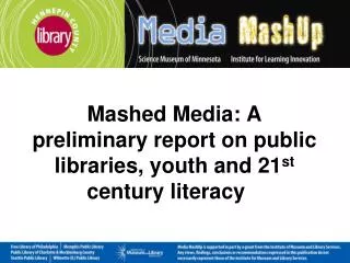 Mashed Media: A preliminary report on public libraries, youth and 21 st century literacy