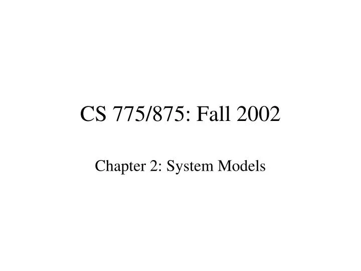 cs 775 875 fall 2002