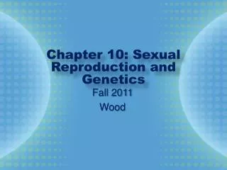 Chapter 10: Sexual Reproduction and Genetics