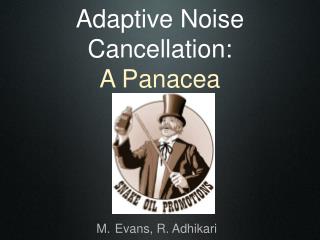 Adaptive Noise Cancellation: A Panacea