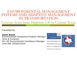 ENVIRONMENTAL MANAGEMENT SYSTEMS AND ADAPTIVE MANAGEMENT IN TRANSPORTATION Lessons from State Highway 130 in Central Tex