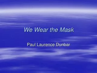We Wear the Mask