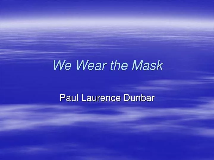 we wear the mask