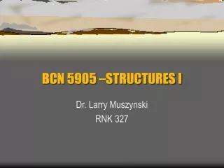 BCN 5905 –STRUCTURES I