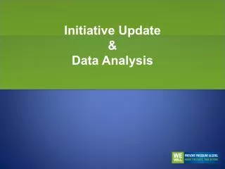 Initiative Update &amp; Data Analysis