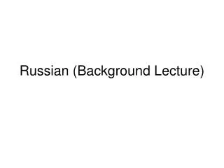 Russian (Background Lecture)