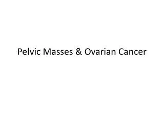 Pelvic Masses &amp; Ovarian Cancer