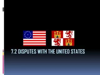 7.2 Disputes with the United States