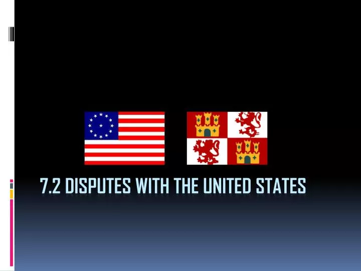 7 2 disputes with the united states