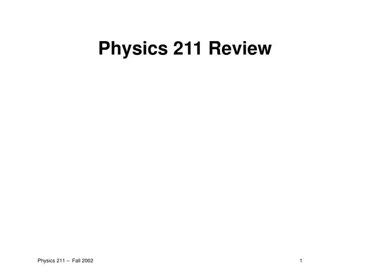 PPT - Physics 211 Review PowerPoint Presentation, Free Download - ID ...