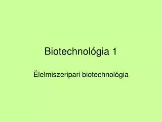 Biotechnol ógia 1