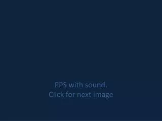 PPS with sound. Click for next image