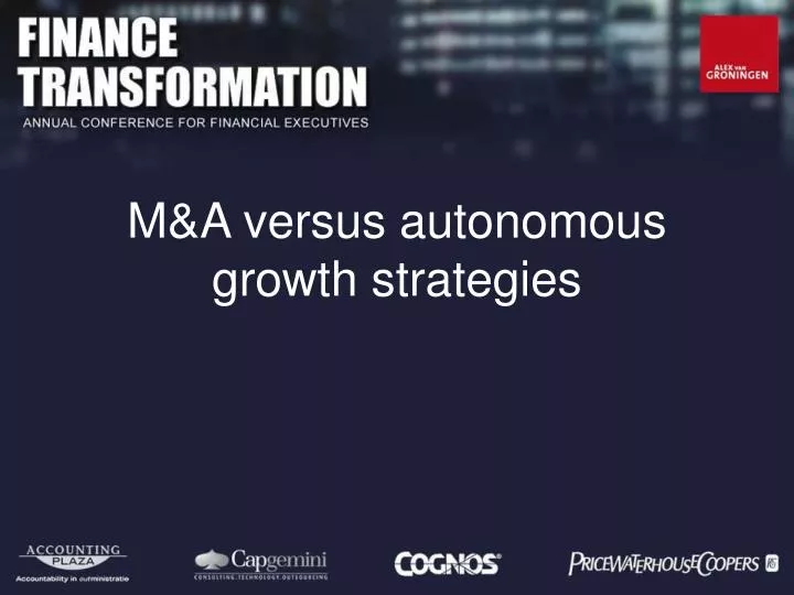 m a versus autonomous growth strategies
