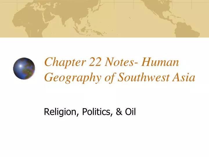 chapter 22 notes human geography of southwest asia
