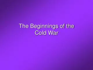 The Beginnings of the Cold War