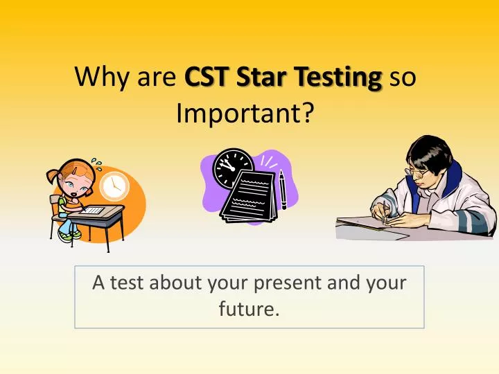 why are cst star testing so important