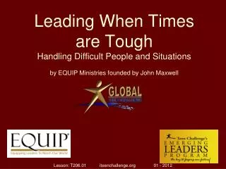 Leading When Times are Tough Handling Difficult People and Situations by EQUIP Ministries founded by John Maxwell