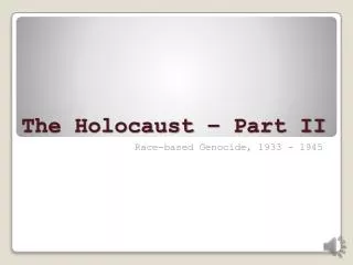 The Holocaust – Part II