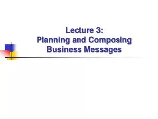 Lecture 3: Planning and Composing Business Messages