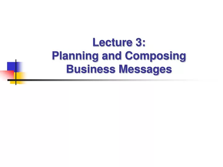 lecture 3 planning and composing business messages