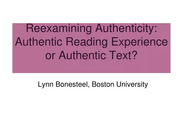 reexamining authenticity authentic reading experience or authentic text