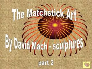 The Matchstick Art