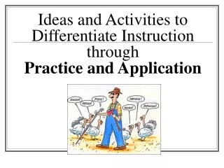 Ideas and Activities to Differentiate Instruction through Practice and Application