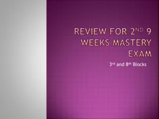 Review for 2 nd 9 weeks mastery exam