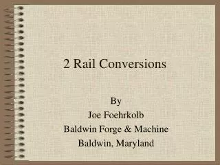 2 Rail Conversions