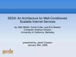 SEDA: An Architecture for Well-Conditioned, Scalable Internet Services by, Matt Welsh, David Culler, and Eric Brewer Com